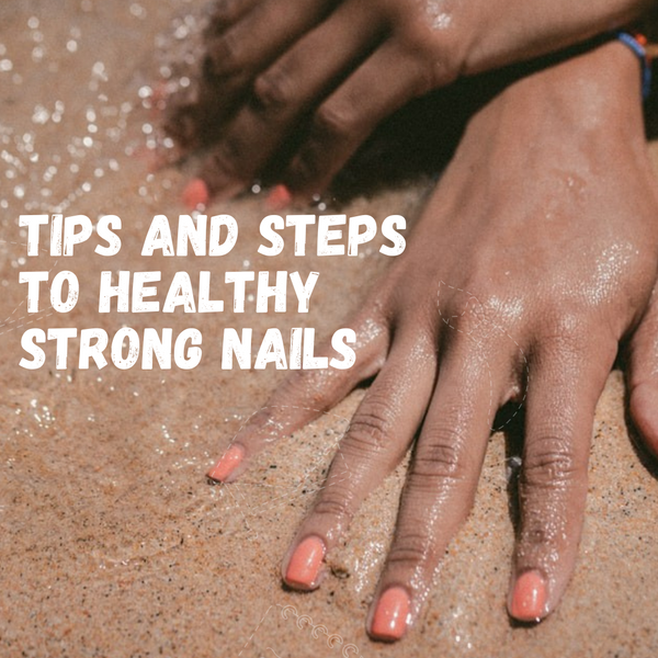 Tips and Steps To Healthy Strong  Nails